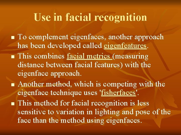Use in facial recognition n n To complement eigenfaces, another approach has been developed