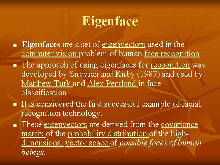Eigenface n n Eigenfaces are a set of eigenvectors used in the computer vision