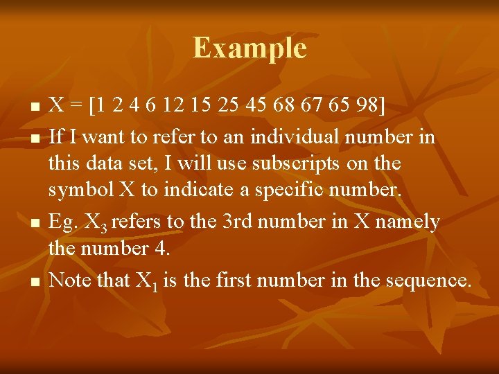 Example n n X = [1 2 4 6 12 15 25 45 68