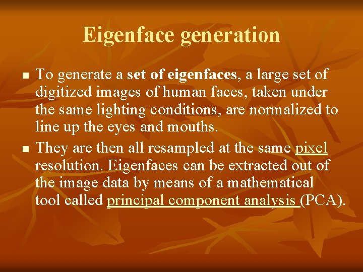 Eigenface generation n n To generate a set of eigenfaces, a large set of