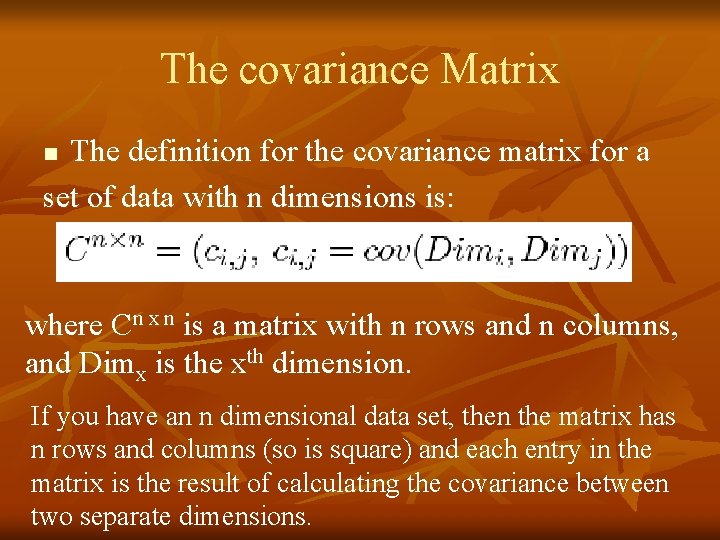 The covariance Matrix The definition for the covariance matrix for a set of data