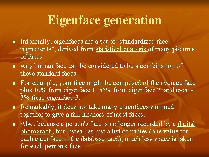 Eigenface generation n n Informally, eigenfaces are a set of "standardized face ingredients", derived