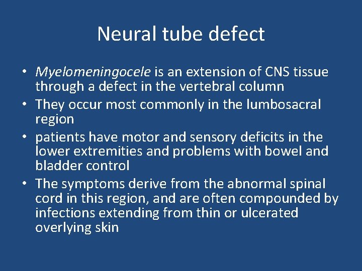 Neural tube defect • Myelomeningocele is an extension of CNS tissue through a defect Neural tube defect • Myelomeningocele is an extension of CNS tissue through a defect