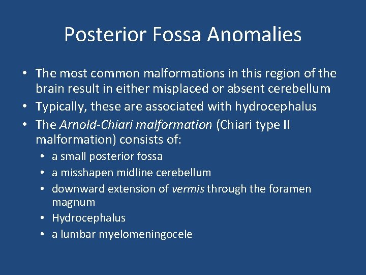 Posterior Fossa Anomalies • The most common malformations in this region of the brain