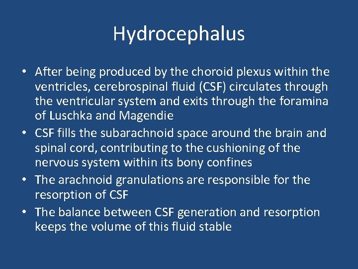 Hydrocephalus • After being produced by the choroid plexus within the ventricles, cerebrospinal fluid