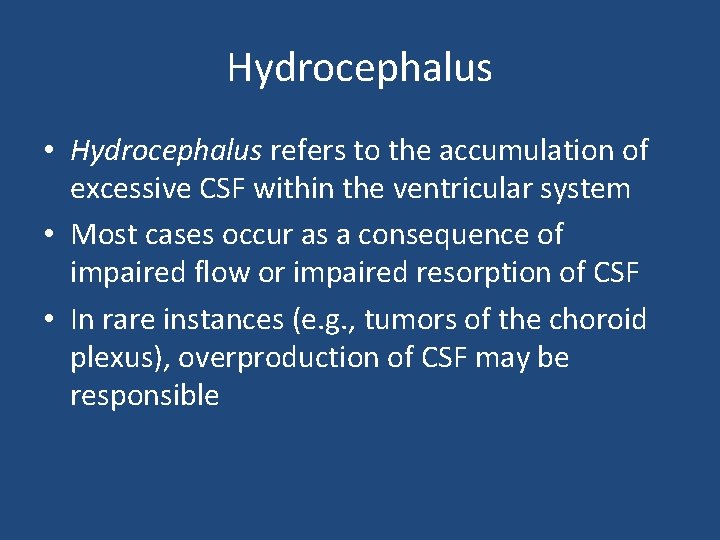 Hydrocephalus • Hydrocephalus refers to the accumulation of excessive CSF within the ventricular system Hydrocephalus • Hydrocephalus refers to the accumulation of excessive CSF within the ventricular system