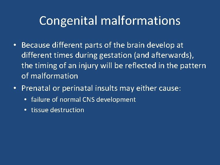 Congenital malformations • Because different parts of the brain develop at different times during Congenital malformations • Because different parts of the brain develop at different times during