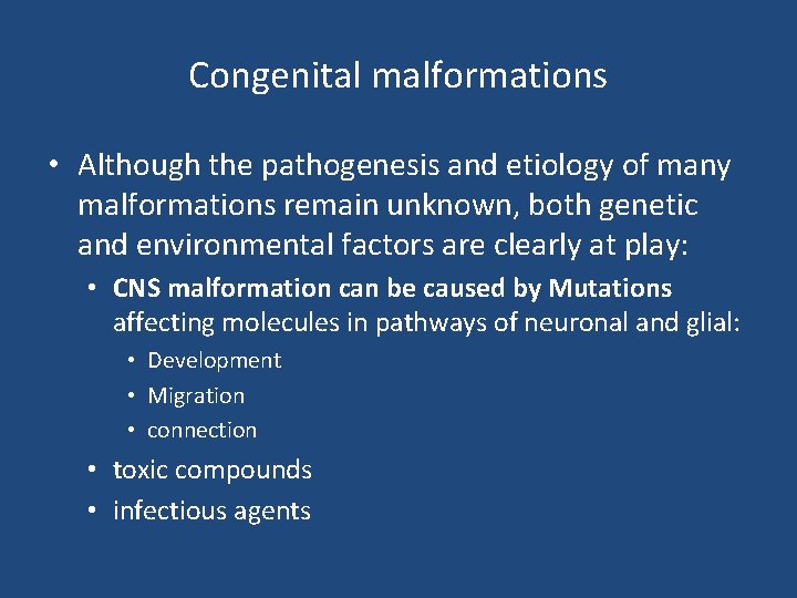 Congenital malformations • Although the pathogenesis and etiology of many malformations remain unknown, both