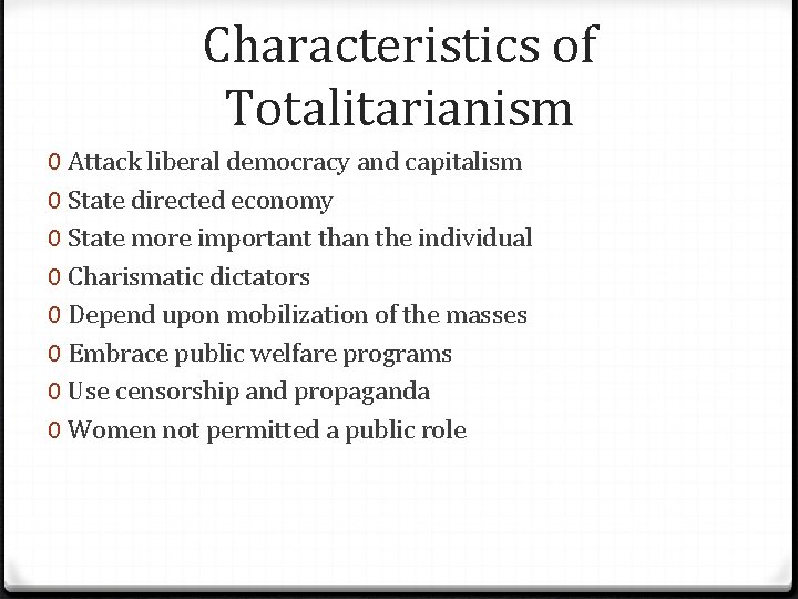 Characteristics of Totalitarianism 0 Attack liberal democracy and capitalism 0 State directed economy 0