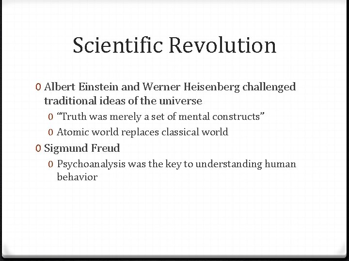 Scientific Revolution 0 Albert Einstein and Werner Heisenberg challenged traditional ideas of the universe