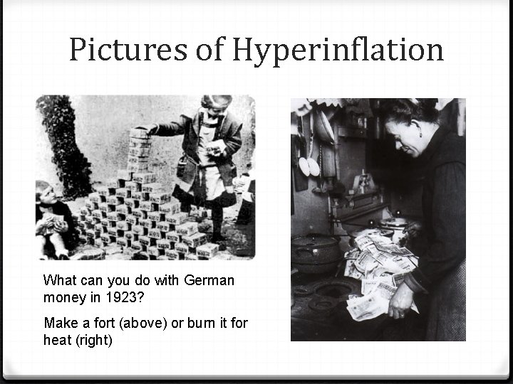 Pictures of Hyperinflation What can you do with German money in 1923? Make a