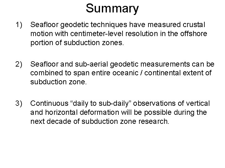 Summary 1) Seafloor geodetic techniques have measured crustal motion with centimeter-level resolution in the