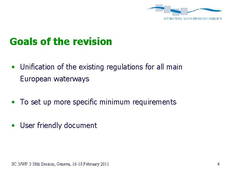 Goals of the revision • Unification of the existing regulations for all main European
