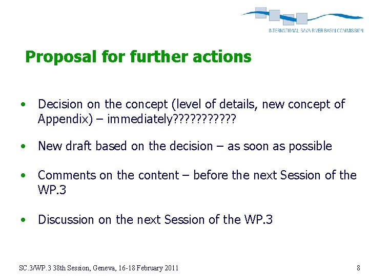 Proposal for further actions • Decision on the concept (level of details, new concept