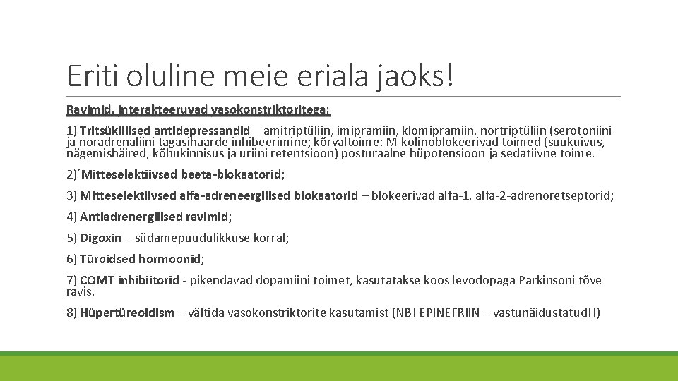 Eriti oluline meie eriala jaoks! Ravimid, interakteeruvad vasokonstriktoritega: 1) Tritsüklilised antidepressandid – amitriptüliin, imipramiin,