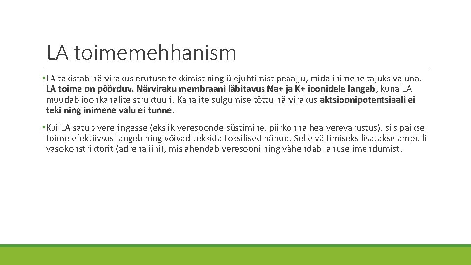 LA toimemehhanism • LA takistab närvirakus erutuse tekkimist ning ülejuhtimist peaajju, mida inimene tajuks