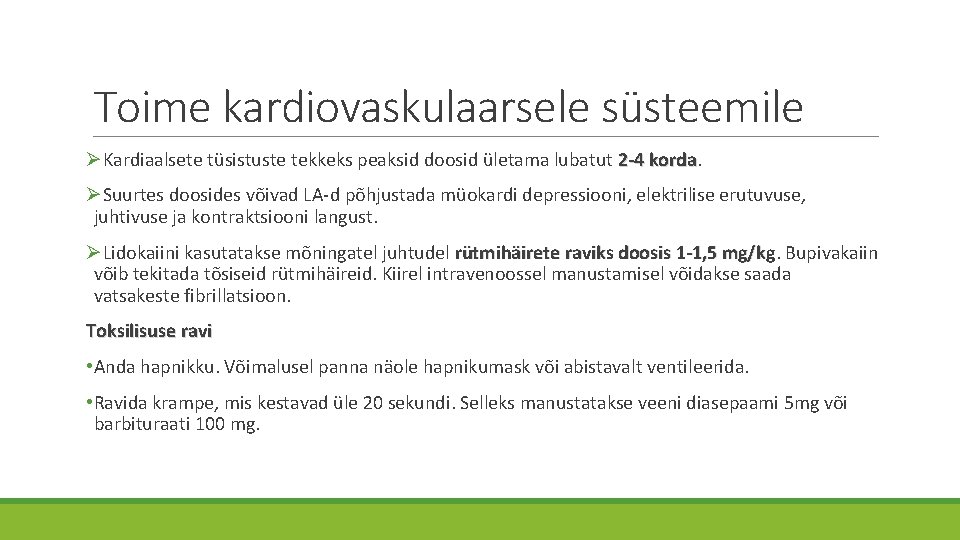 Toime kardiovaskulaarsele süsteemile ØKardiaalsete tüsistuste tekkeks peaksid doosid ületama lubatut 2 -4 korda ØSuurtes