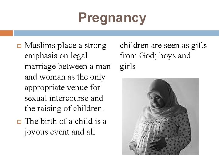 Pregnancy Muslims place a strong children are seen as gifts emphasis on legal from