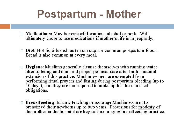 Postpartum - Mother � Medications: May be resisted if contains alcohol or pork. Will