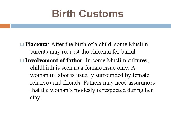 Birth Customs q Placenta: After the birth of a child, some Muslim parents may