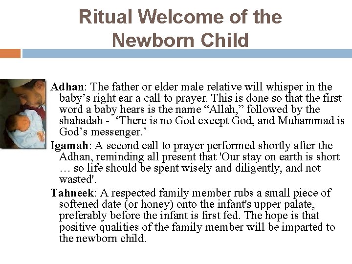 Ritual Welcome of the Newborn Child Adhan: The father or elder male relative will