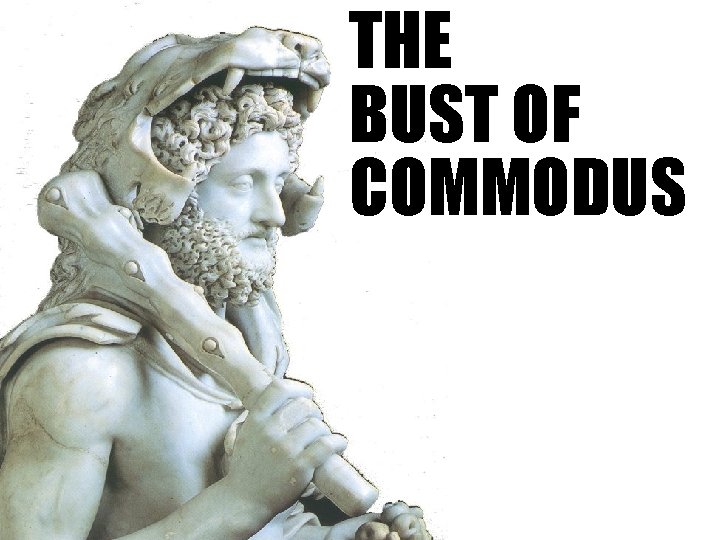THE BUST OF COMMODUS 