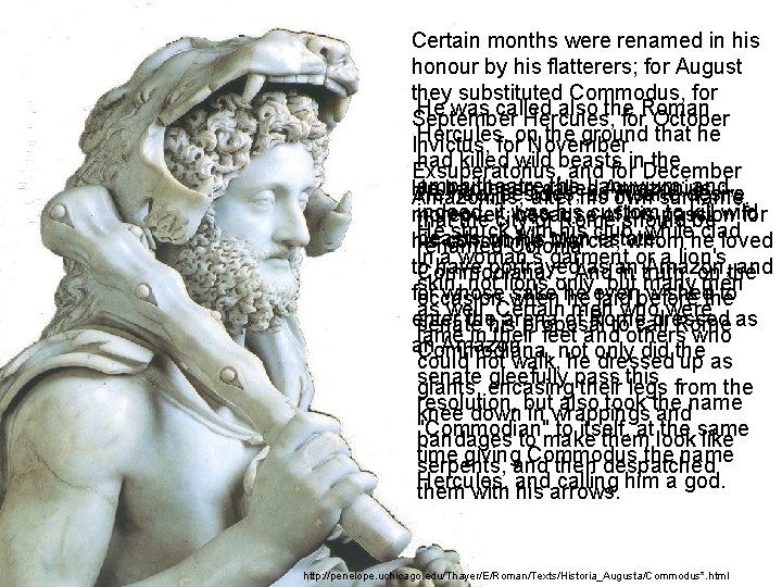 Certain months were renamed in his honour by his flatterers; for August they substituted