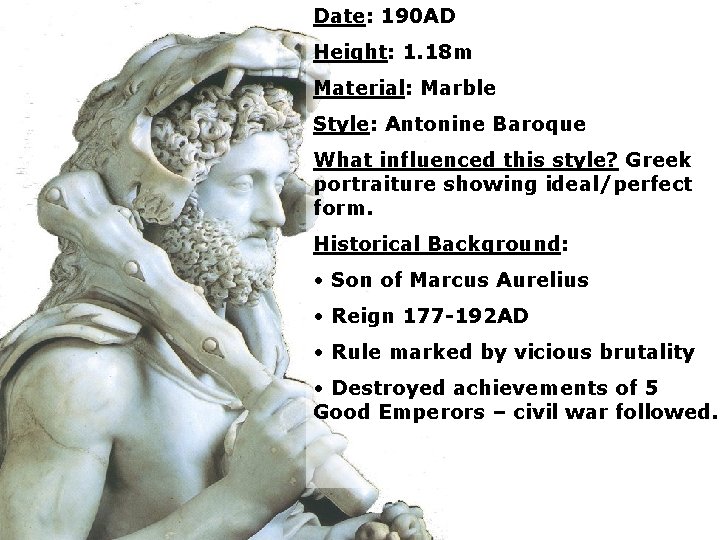 Date: 190 AD Height: 1. 18 m Material: Marble Style: Antonine Baroque What influenced