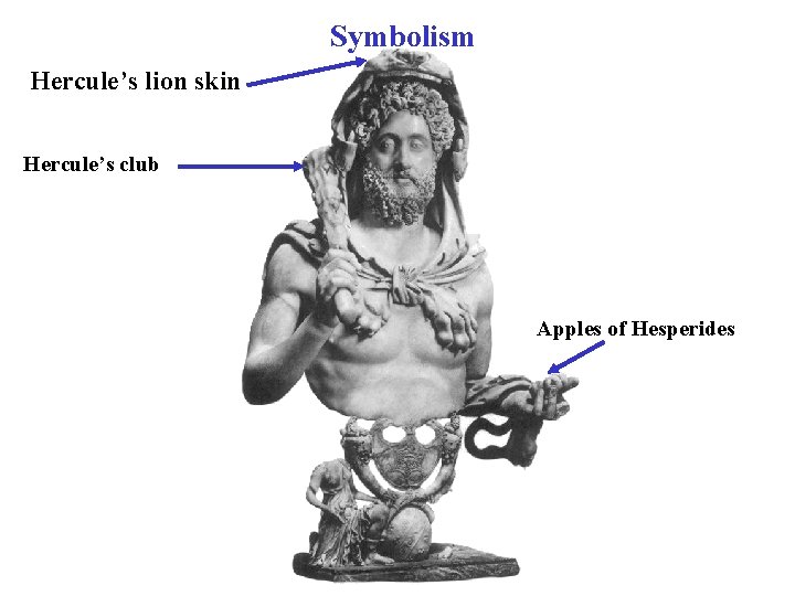 Symbolism Hercule’s lion skin Hercule’s club Apples of Hesperides 