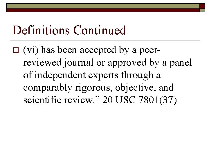 Definitions Continued o (vi) has been accepted by a peerreviewed journal or approved by