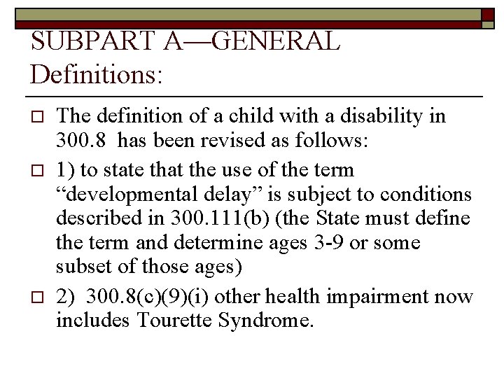 SUBPART A—GENERAL Definitions: o o o The definition of a child with a disability