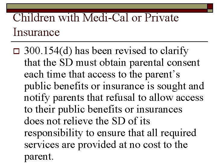Children with Medi-Cal or Private Insurance o 300. 154(d) has been revised to clarify