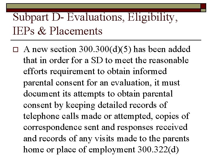 Subpart D- Evaluations, Eligibility, IEPs & Placements o A new section 300(d)(5) has been