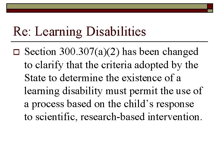 Re: Learning Disabilities o Section 300. 307(a)(2) has been changed to clarify that the