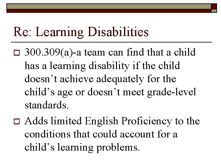 Re: Learning Disabilities o o 300. 309(a)-a team can find that a child has