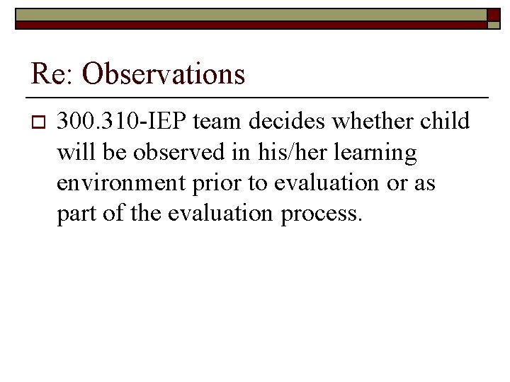 Re: Observations o 300. 310 -IEP team decides whether child will be observed in