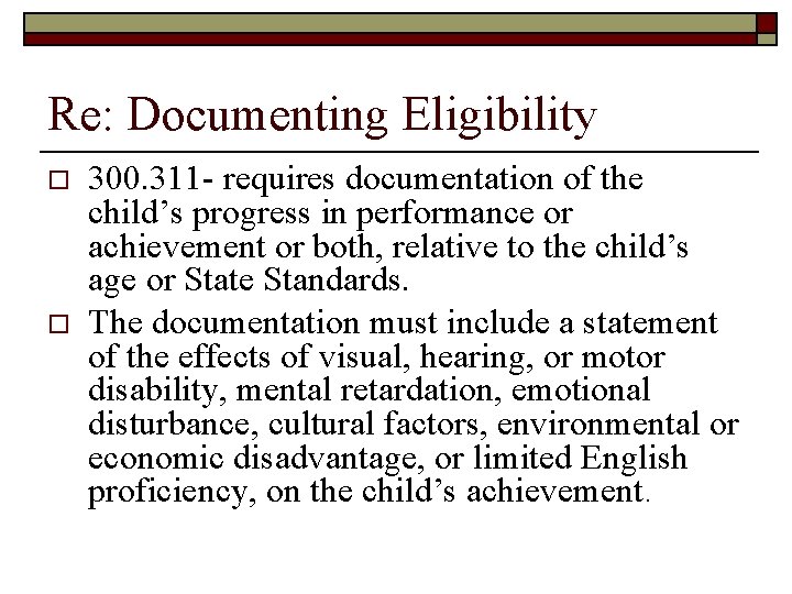 Re: Documenting Eligibility o o 300. 311 - requires documentation of the child’s progress