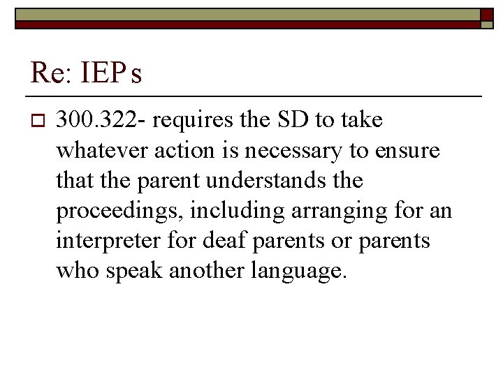 Re: IEP s o 300. 322 - requires the SD to take whatever action