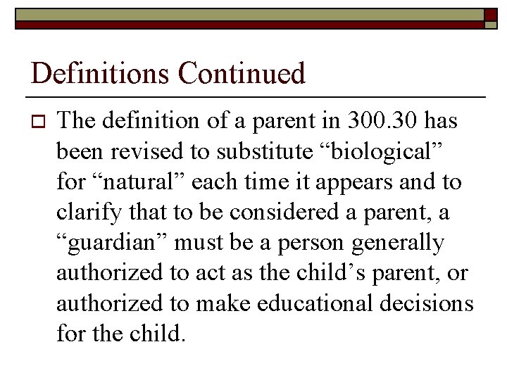 Definitions Continued o The definition of a parent in 300. 30 has been revised