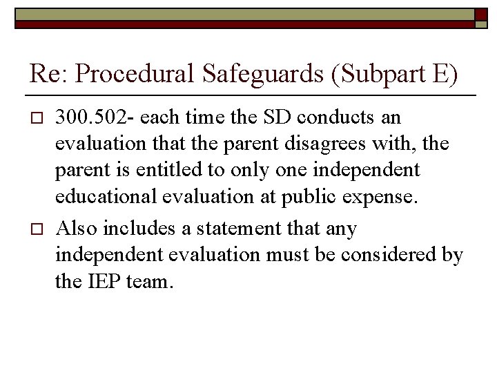 Re: Procedural Safeguards (Subpart E) o o 300. 502 - each time the SD