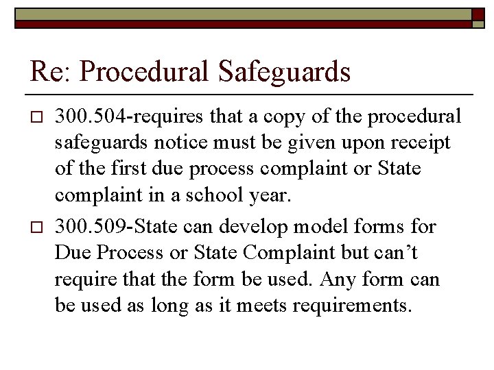 Re: Procedural Safeguards o o 300. 504 -requires that a copy of the procedural