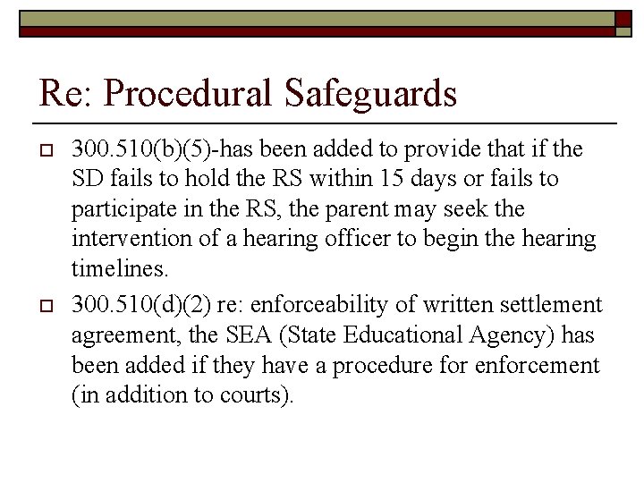 Re: Procedural Safeguards o o 300. 510(b)(5)-has been added to provide that if the