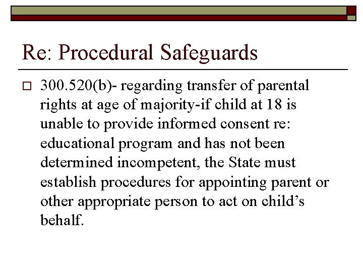 Re: Procedural Safeguards o 300. 520(b)- regarding transfer of parental rights at age of