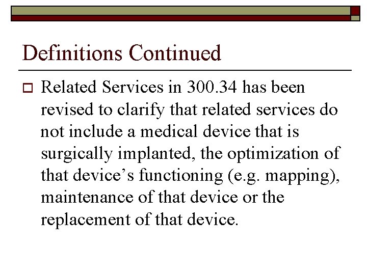 Definitions Continued o Related Services in 300. 34 has been revised to clarify that