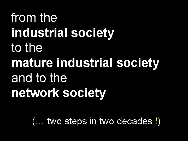 from the industrial society to the mature industrial society and to the network society