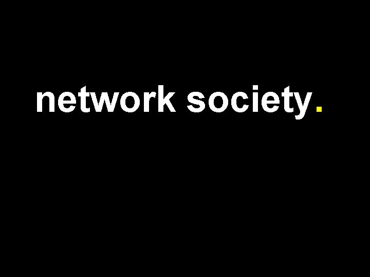 network society. 