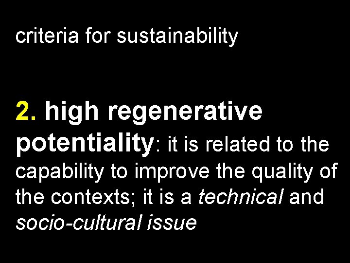 criteria for sustainability 2. high regenerative potentiality: it is related to the capability to