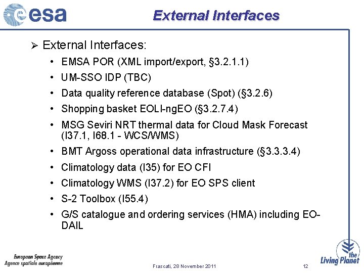 External Interfaces Ø External Interfaces: • EMSA POR (XML import/export, § 3. 2. 1.