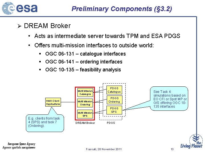 Preliminary Components (§ 3. 2) Ø DREAM Broker • Acts as intermediate server towards