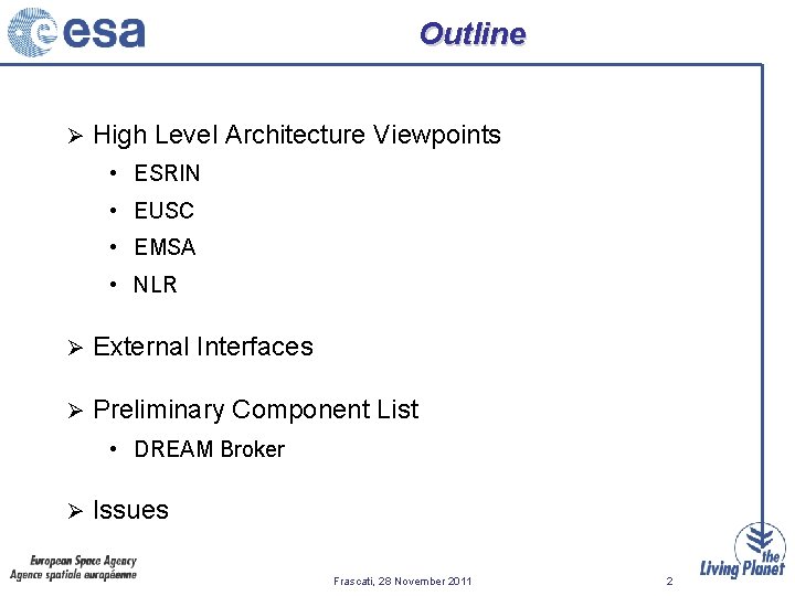 Outline Ø High Level Architecture Viewpoints • ESRIN • EUSC • EMSA • NLR